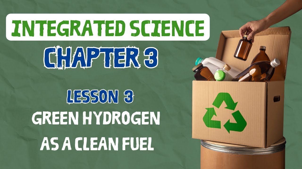 integrated science | Sec 1 | chapter 3 | Lesson 3:  Green hydrogen as a clean fuel