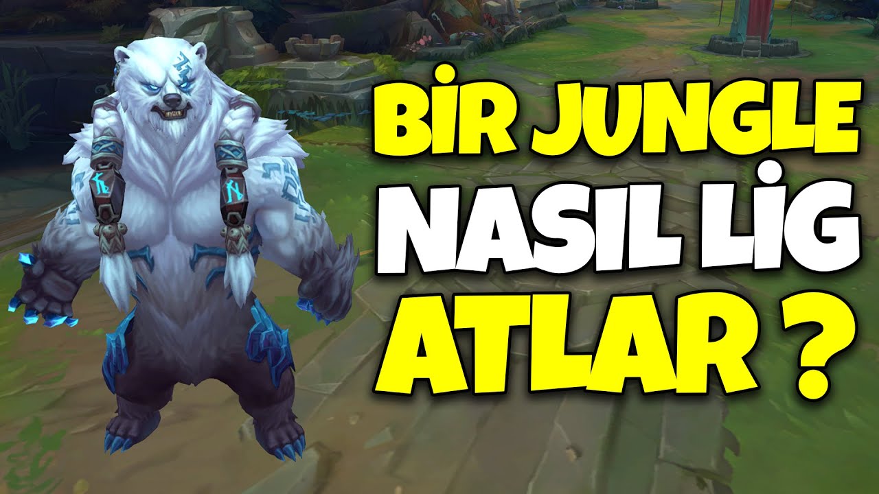 Jungle Oynayarak Nasıl Lig Atlanır ?