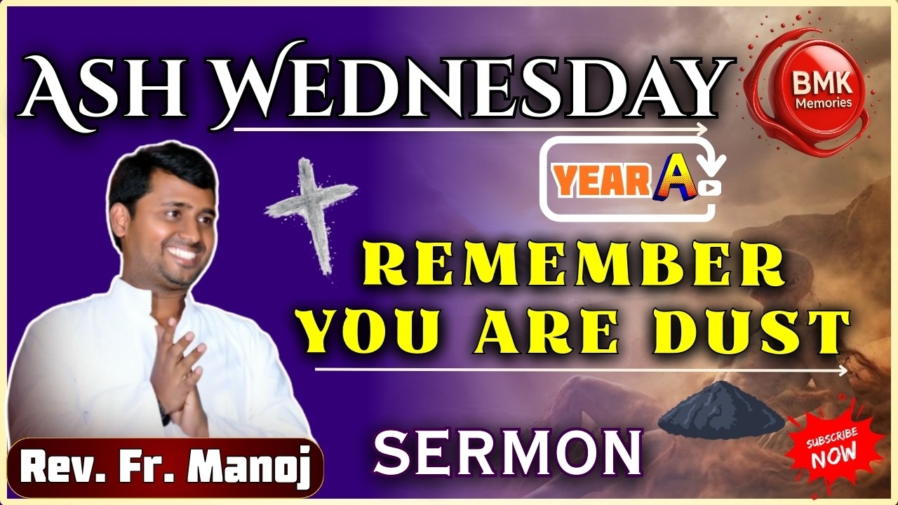 Remember You Are Dust | Ash Wednesday Sermon 2026 | Fr. Manoj | Year A | BMK Memories