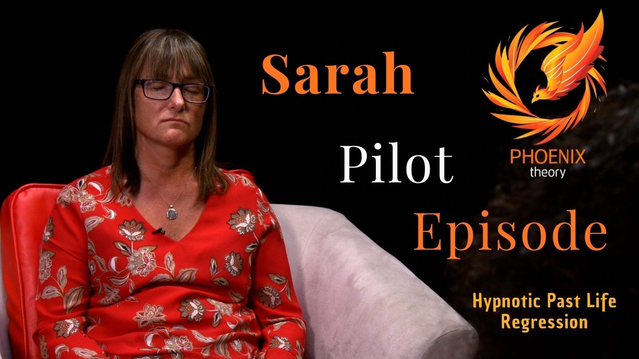 Sarah Pilot Episode - Past Life Regression