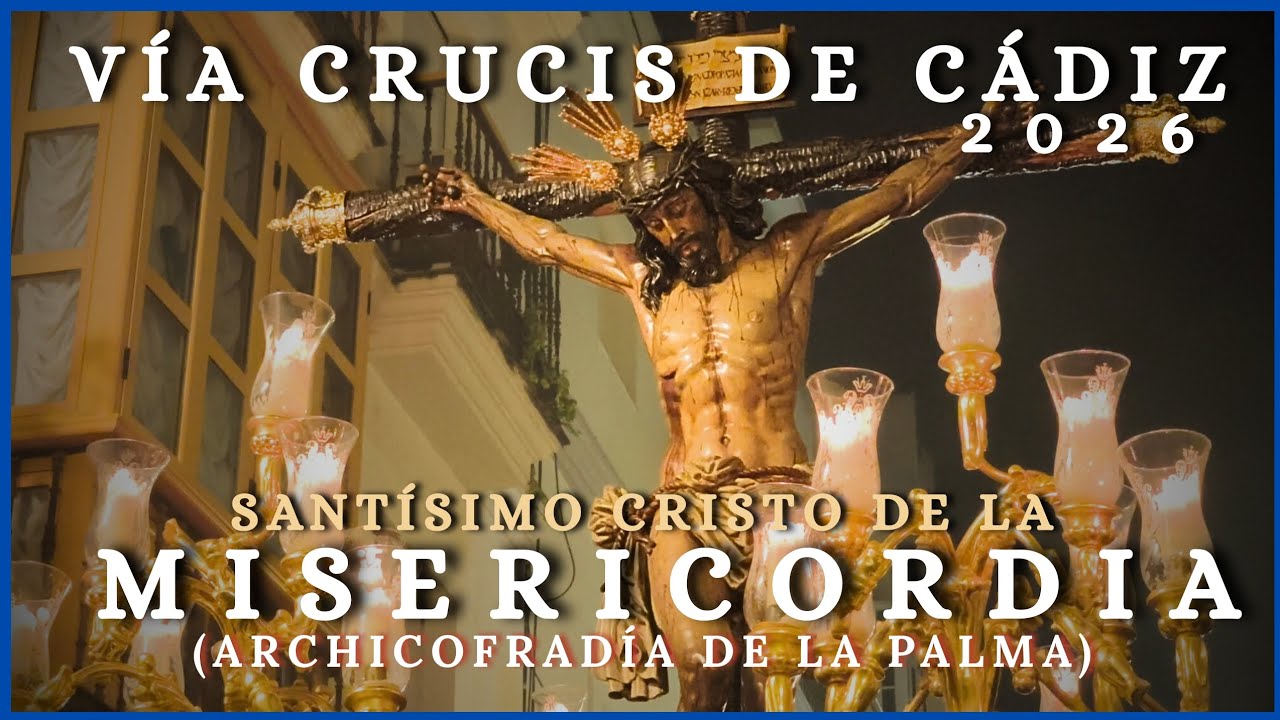 4K | VIACRUCIS OFICIAL DE CÁDIZ 2026 | CRISTO DE LA MISERICORDIA | LA PALMA | 