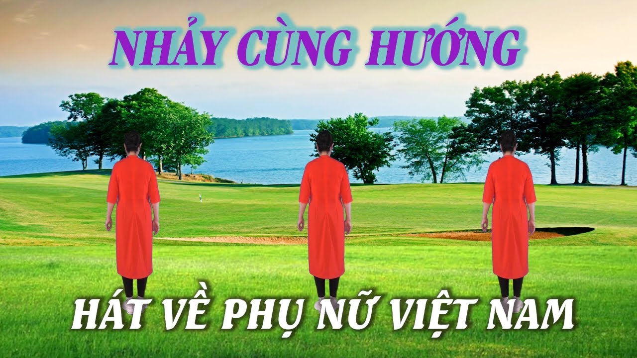 Nhảy cùng hướng - Hát về phụ nữ việt nam - Khiêu vũ Mai Lương - Học nhảy dân vũ