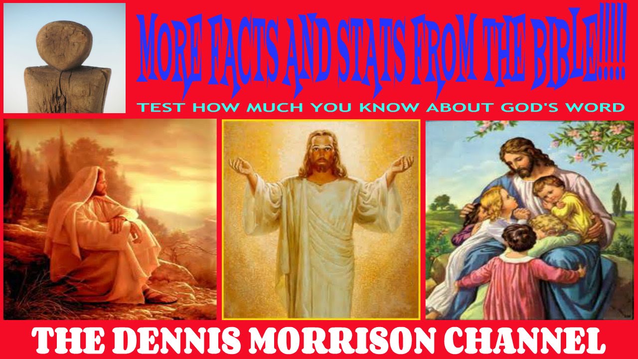 MORE BIBLE STATS AND FACTS:  CHECK HOW MUCH YOU KNOW!!!!