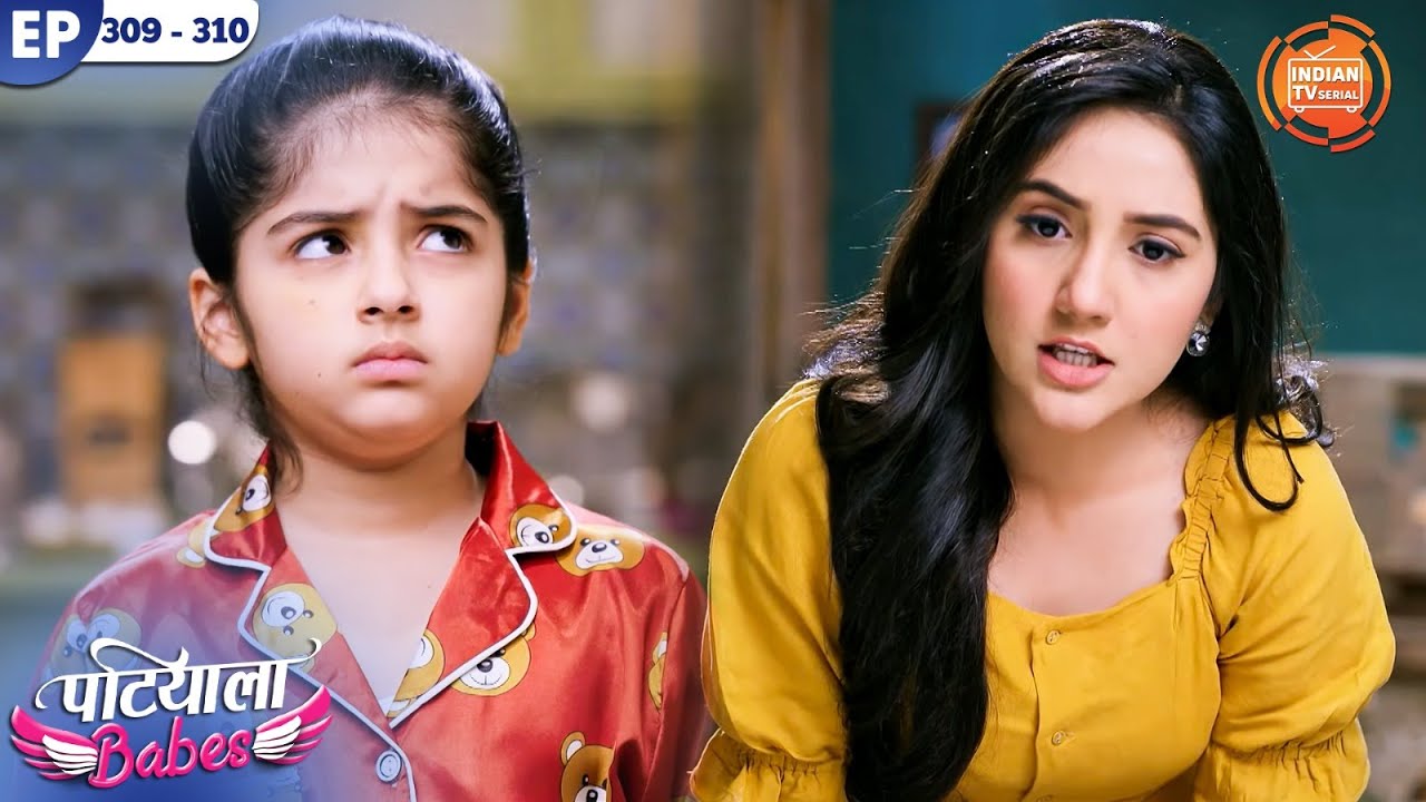 क्या आर्या करेगी मिनी को माफ़? | Patiala Babes | Full Episode 309 - 310 | Ashnoor Kaur | Saurabh Jain