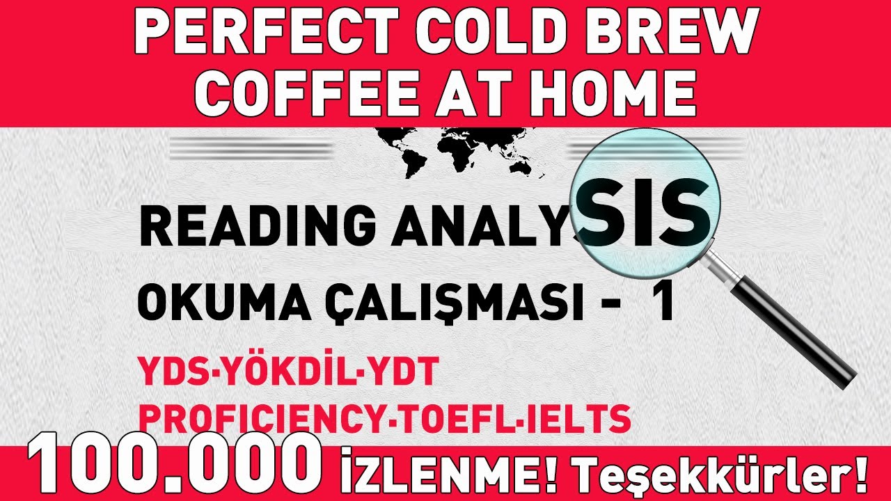 YDS, YÖKDİL, YDT, … - Reading / Okuma Çalışması 1 - PERFECT COLD BREW COFFEE AT HOME