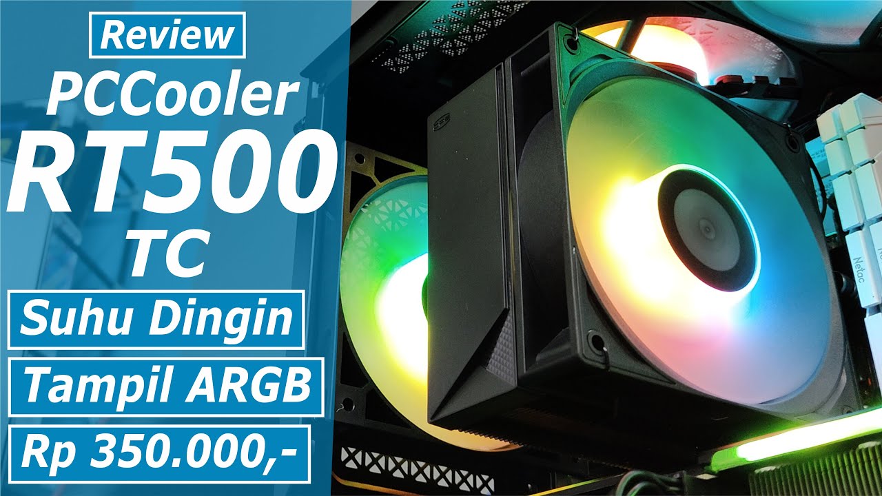 Review PCCooler RT500 TC ARGB CPU Cooler 300 Ribuan Tampil Keren & Dingin