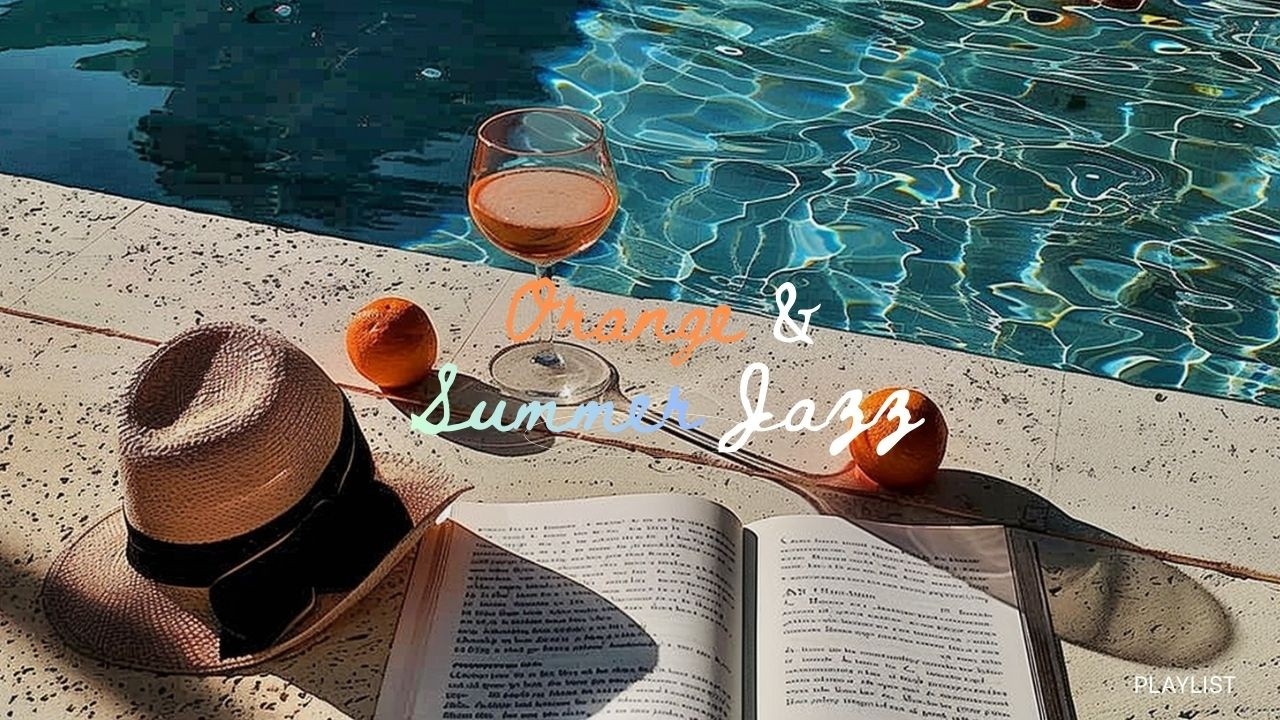 [playist] 오렌지와 여름 Orange & Summer Jazz 🍊☀️ | Fresh Cafe Vibes & Smooth Jazz Playlist
