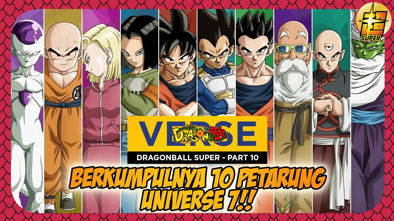 CERITA DRAGONBALL SUPER -  PART 10 - BERKUMPULNYA 10 PETARUNG UNIVERSE 7!!