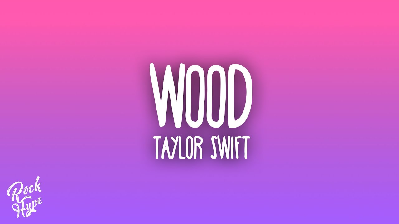 Taylor Swift - Wood