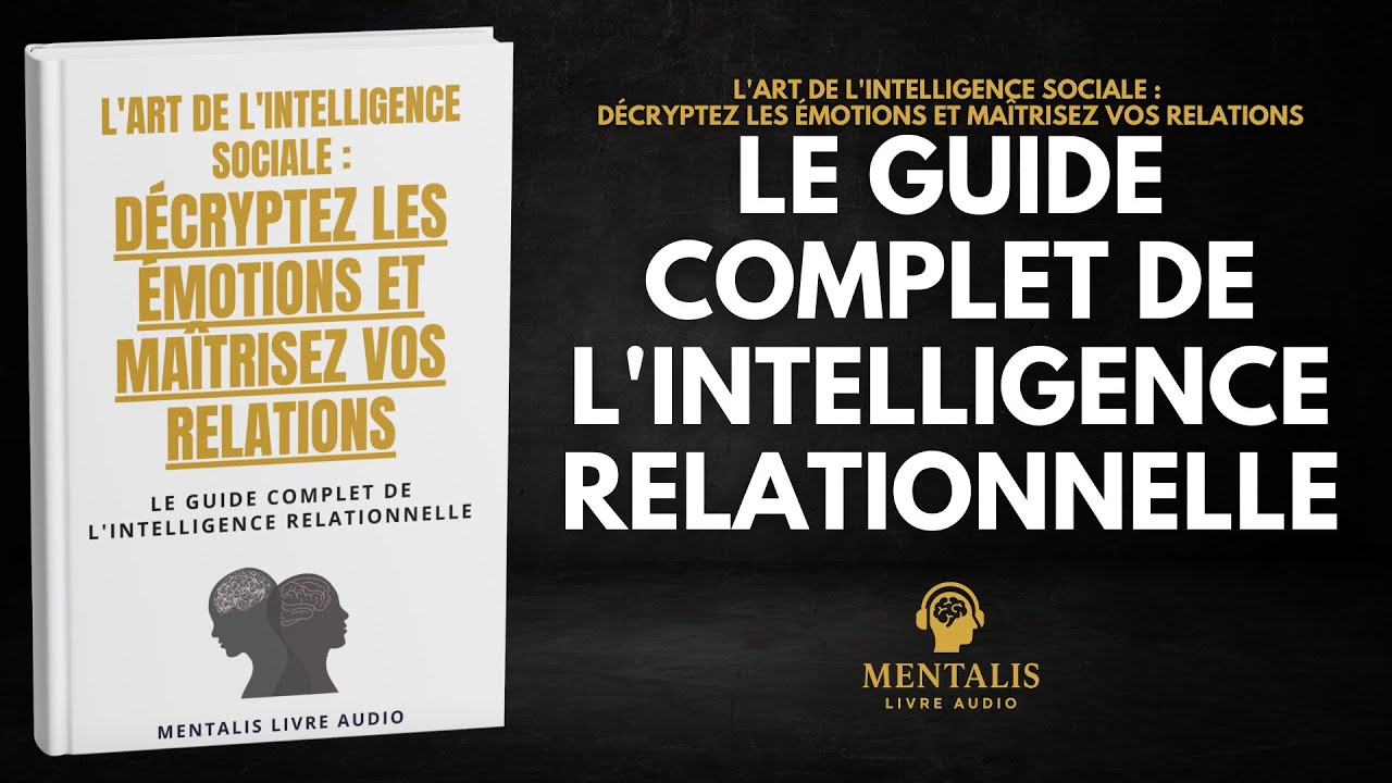 L'Art de l'Intelligence Sociale : D&eacute;cryptez les &Eacute;motions et Ma&icirc;trisez Vos Relations | Livre Audio