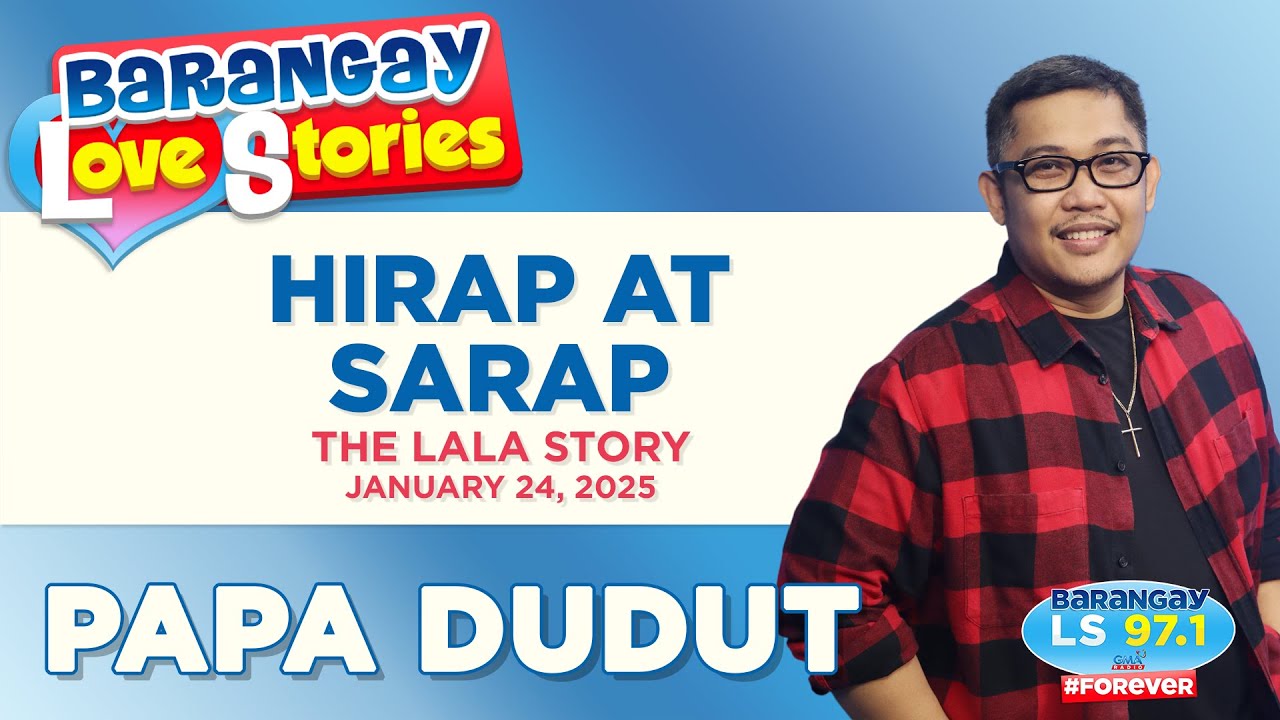 HIRAP AT SARAP - LALA | Papa Dudut | Barangay Love Stories