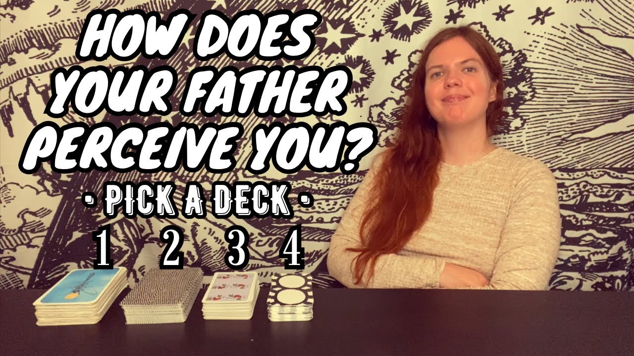 ♢ PICK A CARD ♢ HOW DOES YOUR FATHER PERCEIVE YOU? - PSYCHIC TIMELESS TAROT READING