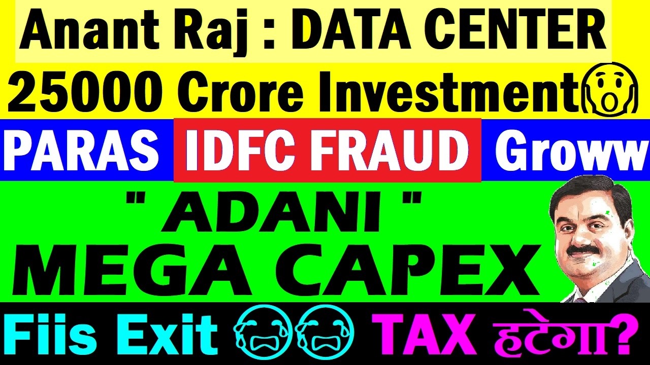 अब TAX हटेगा? Fiis EXIT🔴 Anant Raj Data Center🔴 Adani Capex🔴 Groww🔴 IDFC First Fraud🔴 Paras BEL🔴SMKC