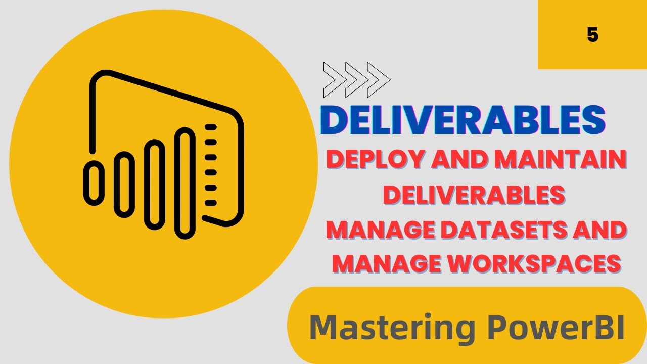 Mastering Power BI: Managing Datasets, Workspaces, and Deliverables
