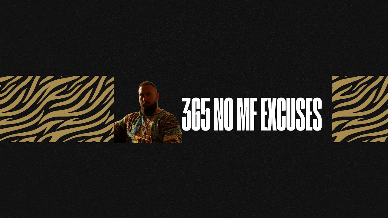 365 - NO MF EXCUSES | Woche 3 von 52
