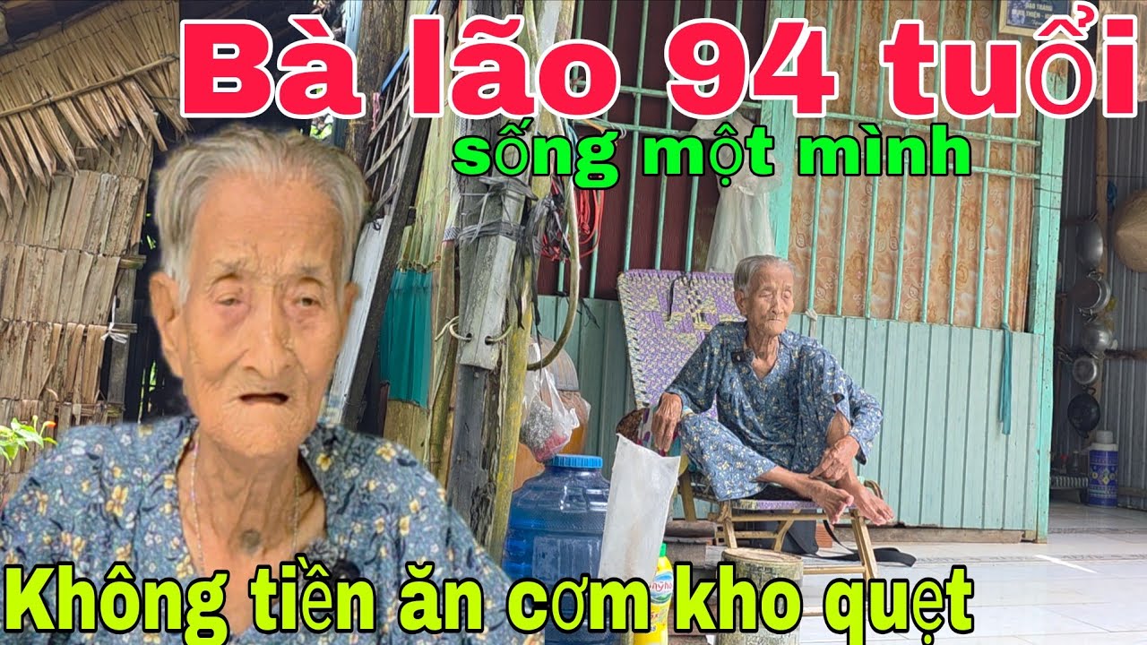 Thật Xót xa Bà lão 94 tuổi sống một mình không tiền ăn kho quẹt sống qua ngày