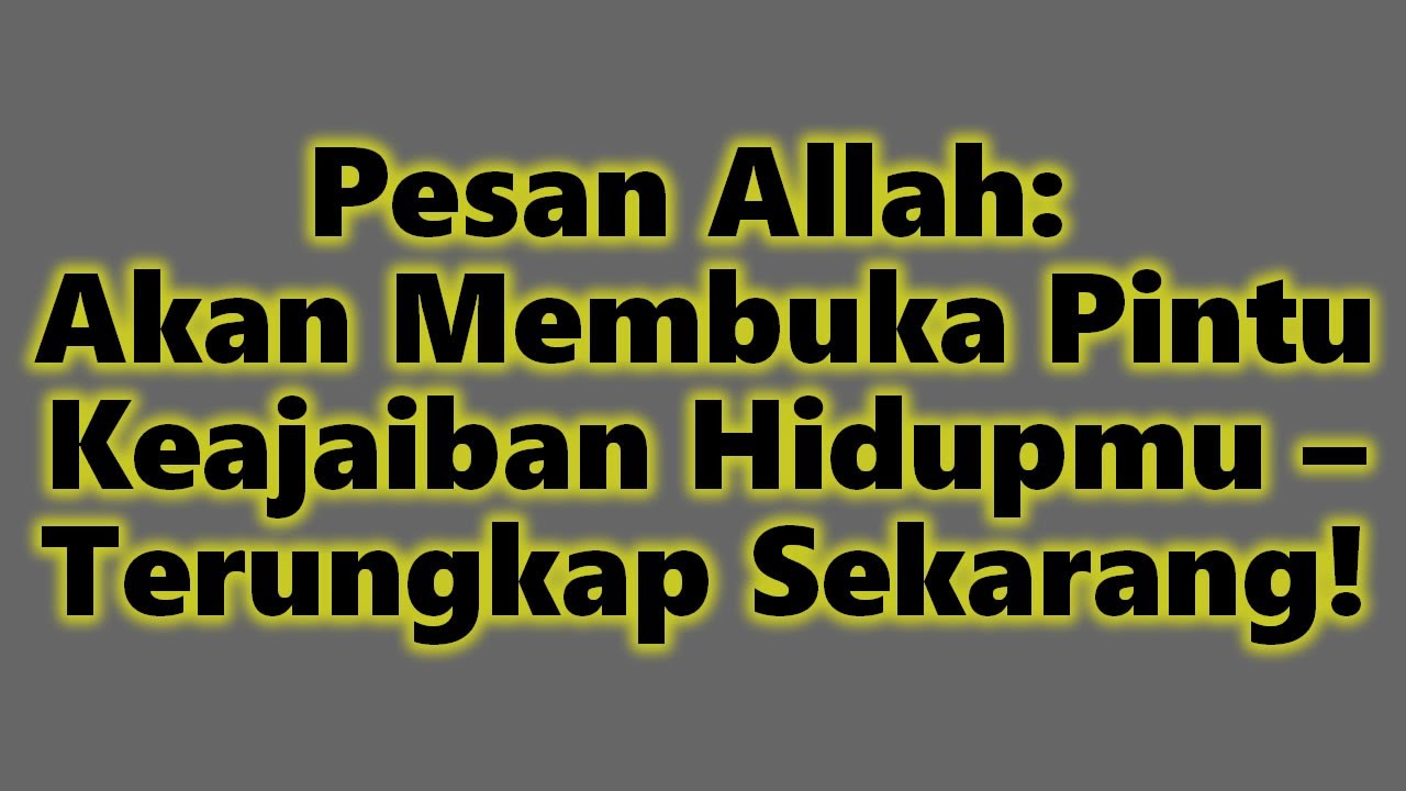 Pesan Allah: Akan Membuka Pintu Keajaiban Hidupmu – Terungkap Sekarang!