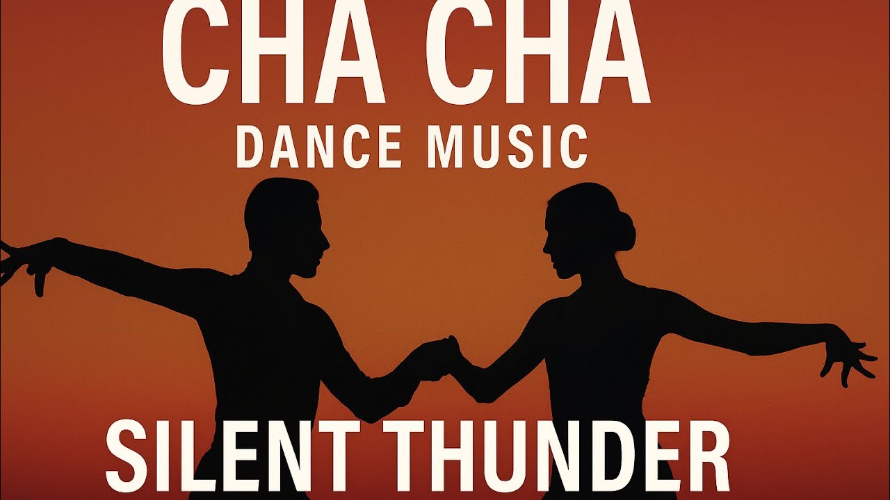 Cha Cha Cha Dance Music – Silent Thunder | Latin Ballroom Rhythm