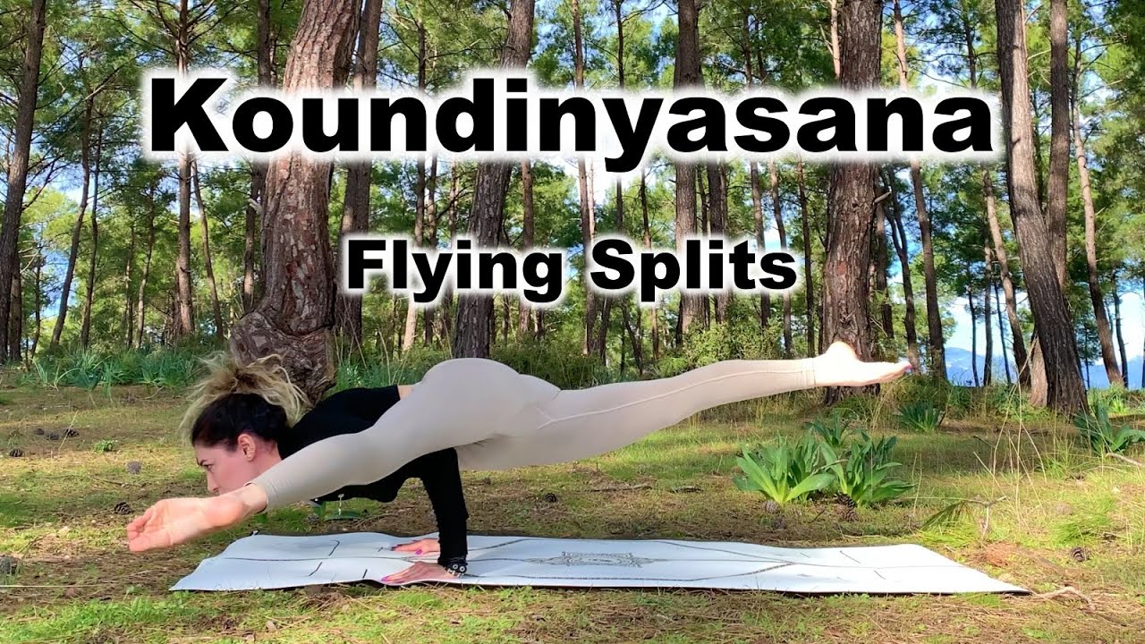 Koundinyasana Nasıl Yapılır? | Flying Splits İçin Güçlendirici Yoga Akışı