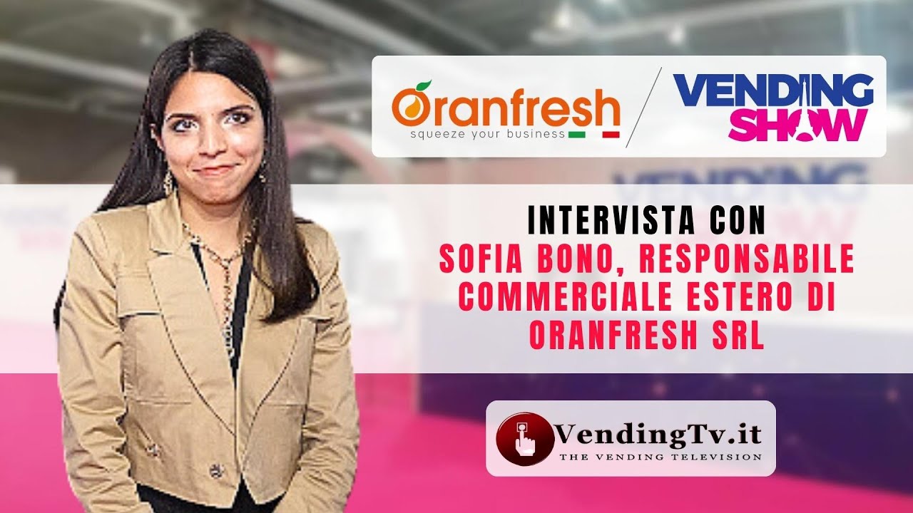 VENDING SHOW PARIS 2023 - Intervista con Sofia Bono, Resp.le commerciale estero di ORANFRESH srl