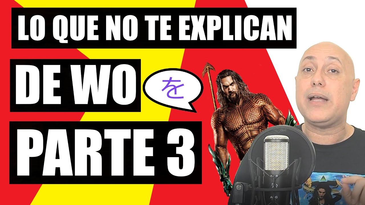 LO QUE NO TE EXPLICAN DE WO - PARTE 3 - PARTÍCULA DEL JAPONÉS