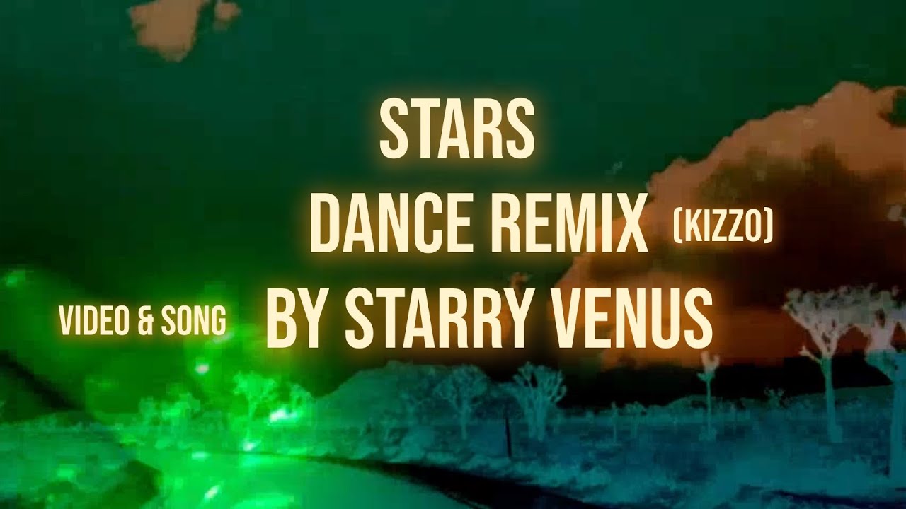 Stars (Kizzo Dance Remix) by Starry Venus - Official Lyric Music Video