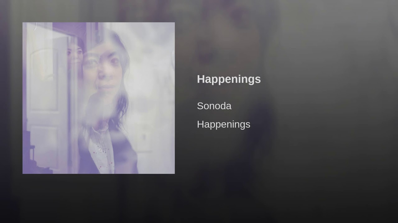 Happenings - Sonoda