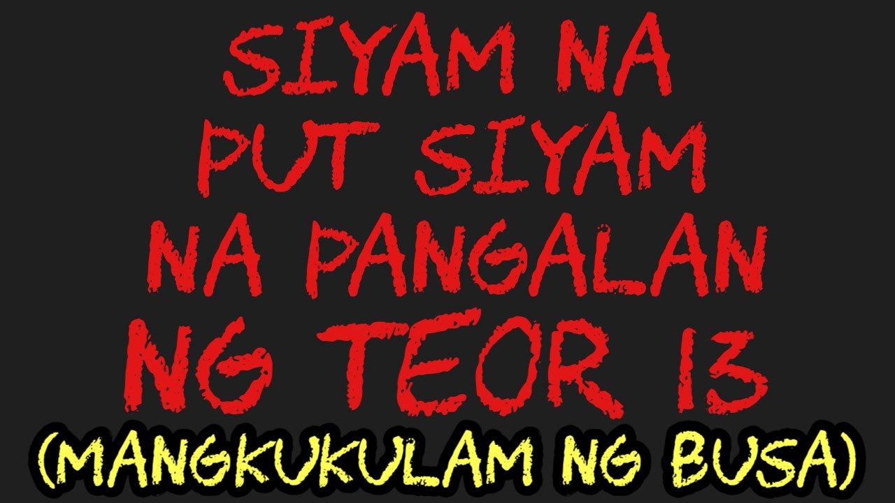 SIYAM NA PUT SIYAM NA PANGALAN NG TEOR 13 (MANGKUKULAM NG BUSA)
