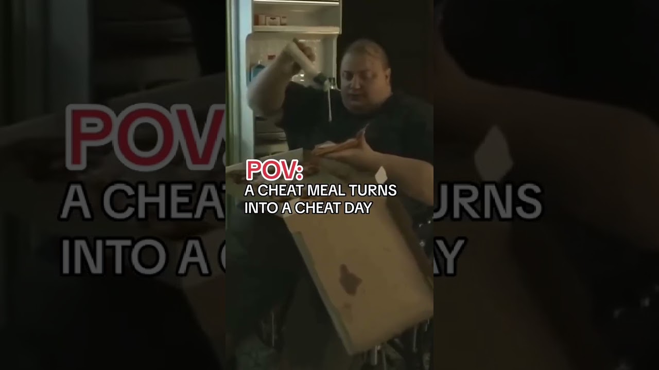 CHEAT MEAL TURNS INTO CHEAT DAY