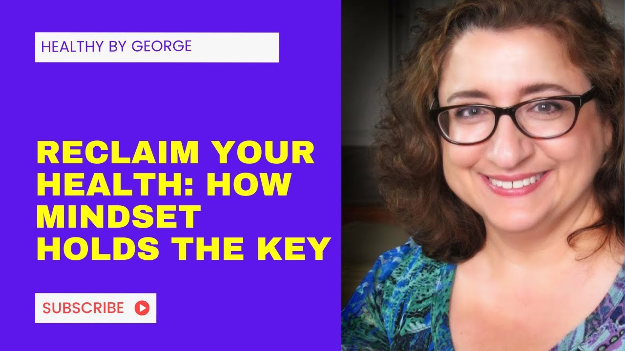 Reclaim Your Health: How Mindset Holds the Key