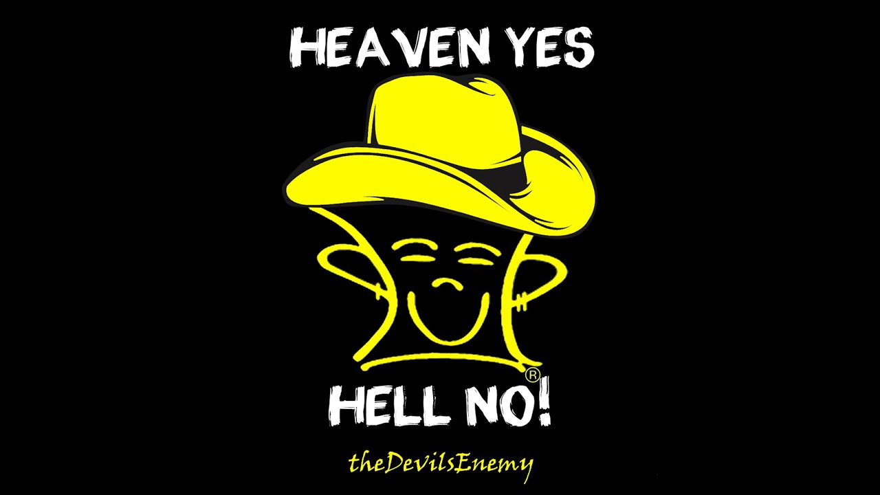 Heaven Yes. hell No! Final Answer-theDevilsEnemy 