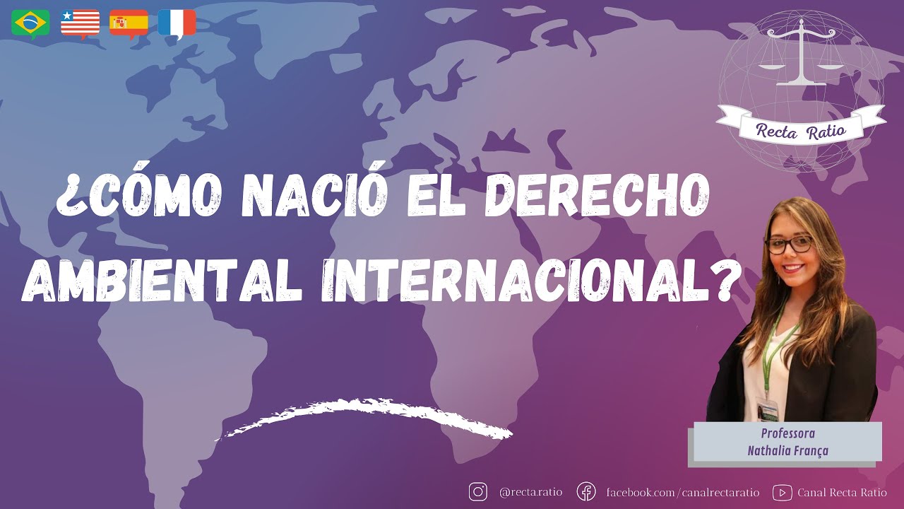 🇪🇸 ¿Cómo nació el Derecho Ambiental Internacional? (subtítulos 🇧🇷 🇺🇸 🇫🇷)