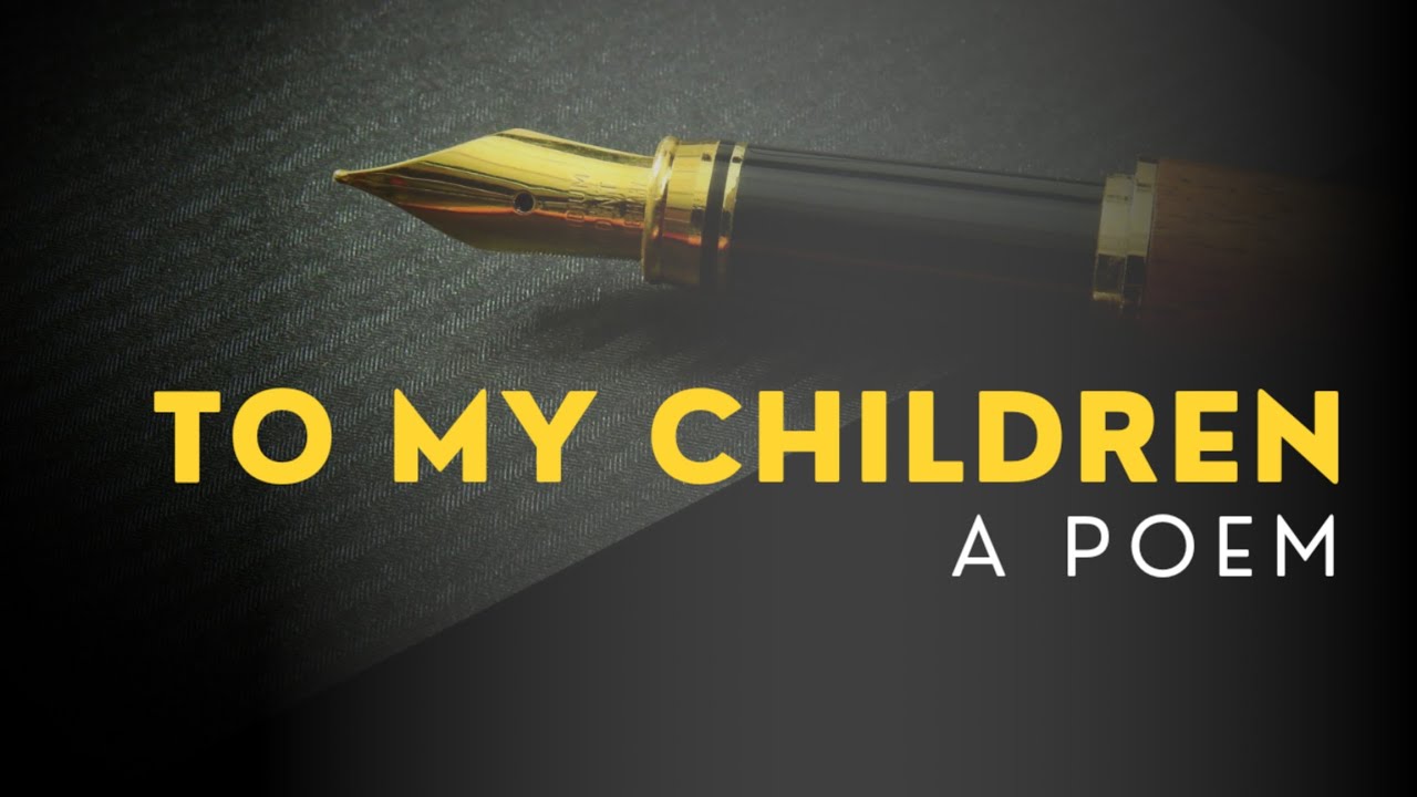 To My Children a Poem