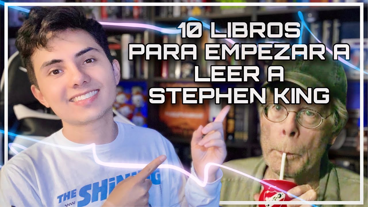 10 LIBROS PARA EMPEZAR A LEER A STEPHEN KING | Lectores constantes