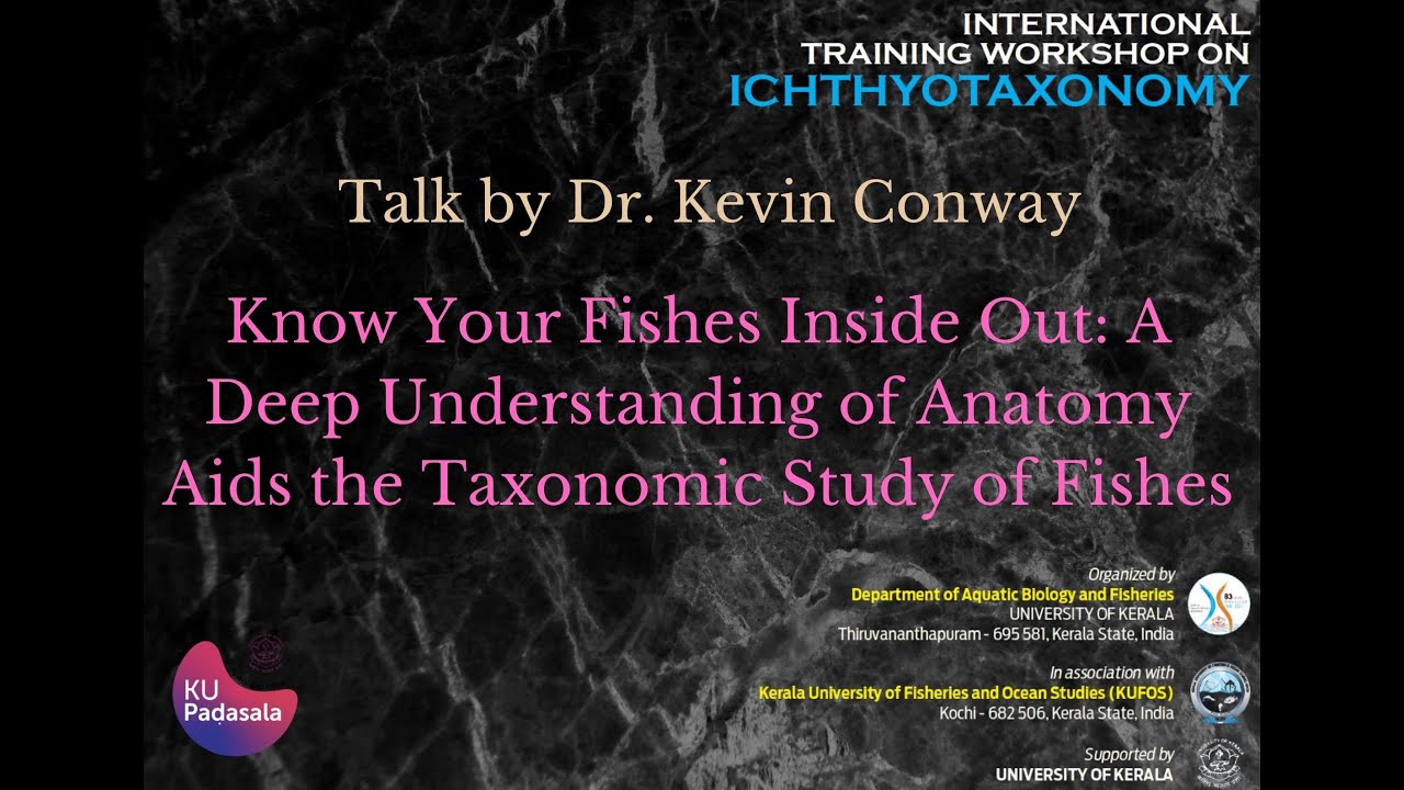 Know your fishes inside out: Taxonomic Study of Fishes | Dr Kevin W  Conway | Texas