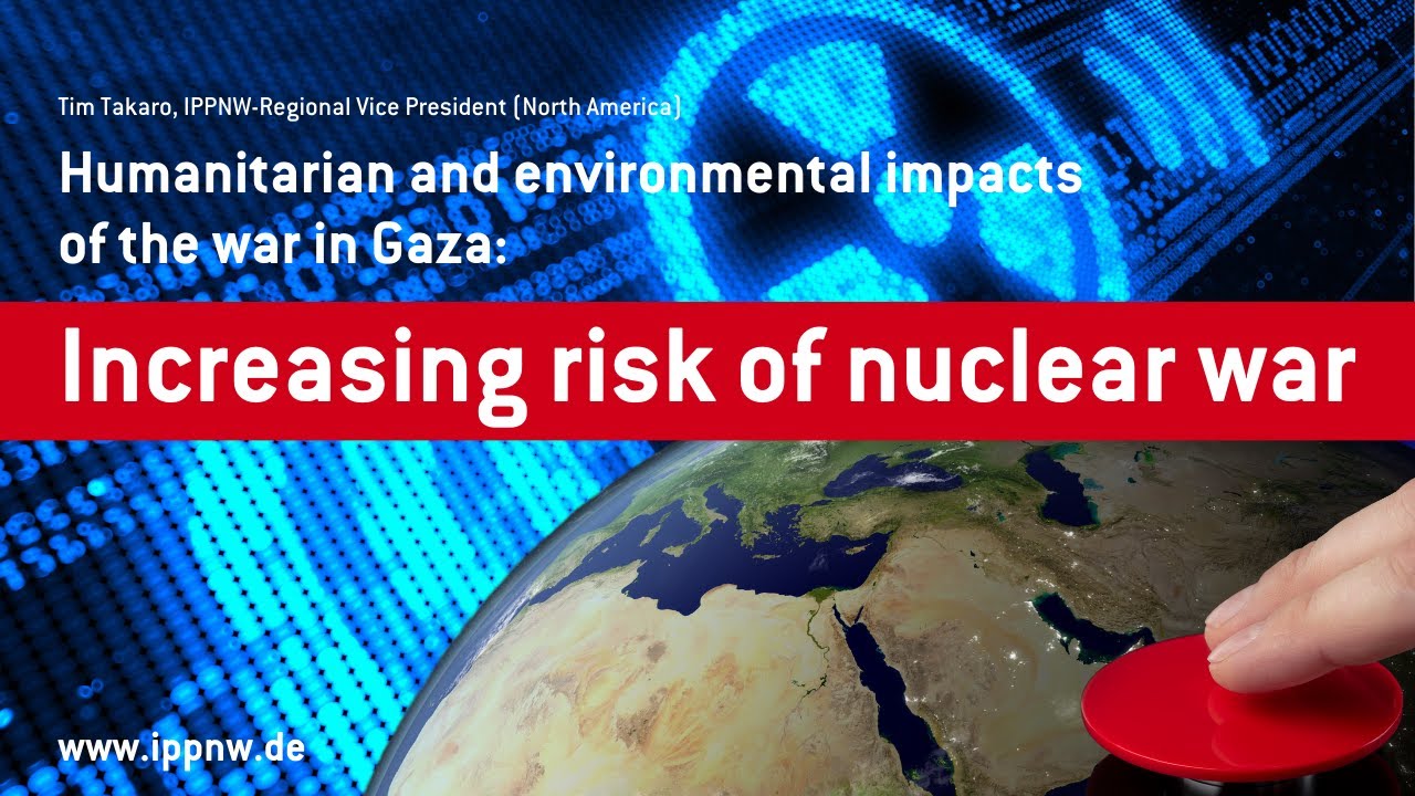 Humanitarian and environmental impacts of the war in Gaza: Increasing risk of nuclear war