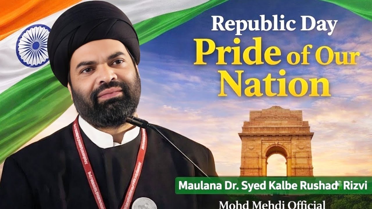 🇮🇳Republic Day Pride of Our Nation_🇮🇳Maulana Dr. Syed Kalbe Rushad  Rizvi