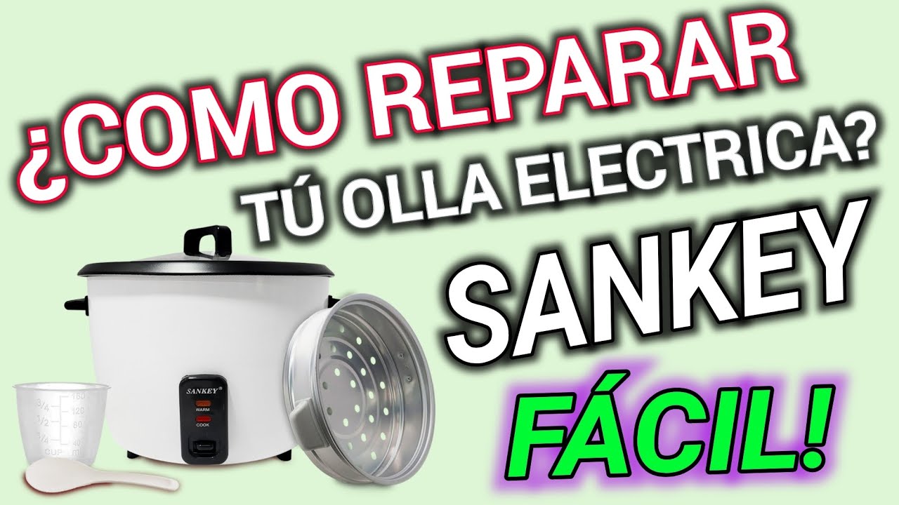 COMO REPARAR TÚ OLLA ELECTRICA SANKEY!