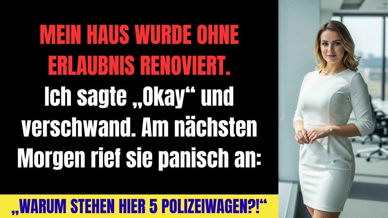 ich früher von meiner Geschäftsreise zurückkam, renovierte meine Schwester ohne Erlaubnis mein Haus.