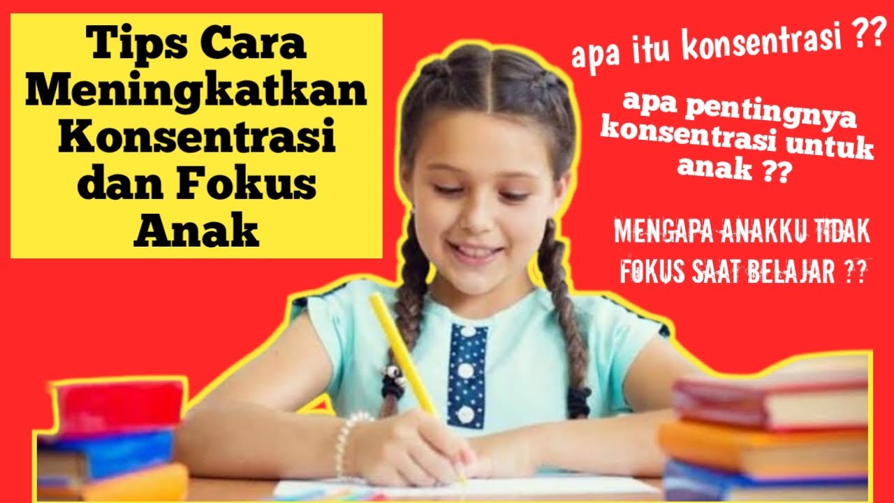 TIPS CARA MENINGKATKAN KONSENTRASI DAN FOKUS ANAK | Tips Prenting Bunda Fitriyah