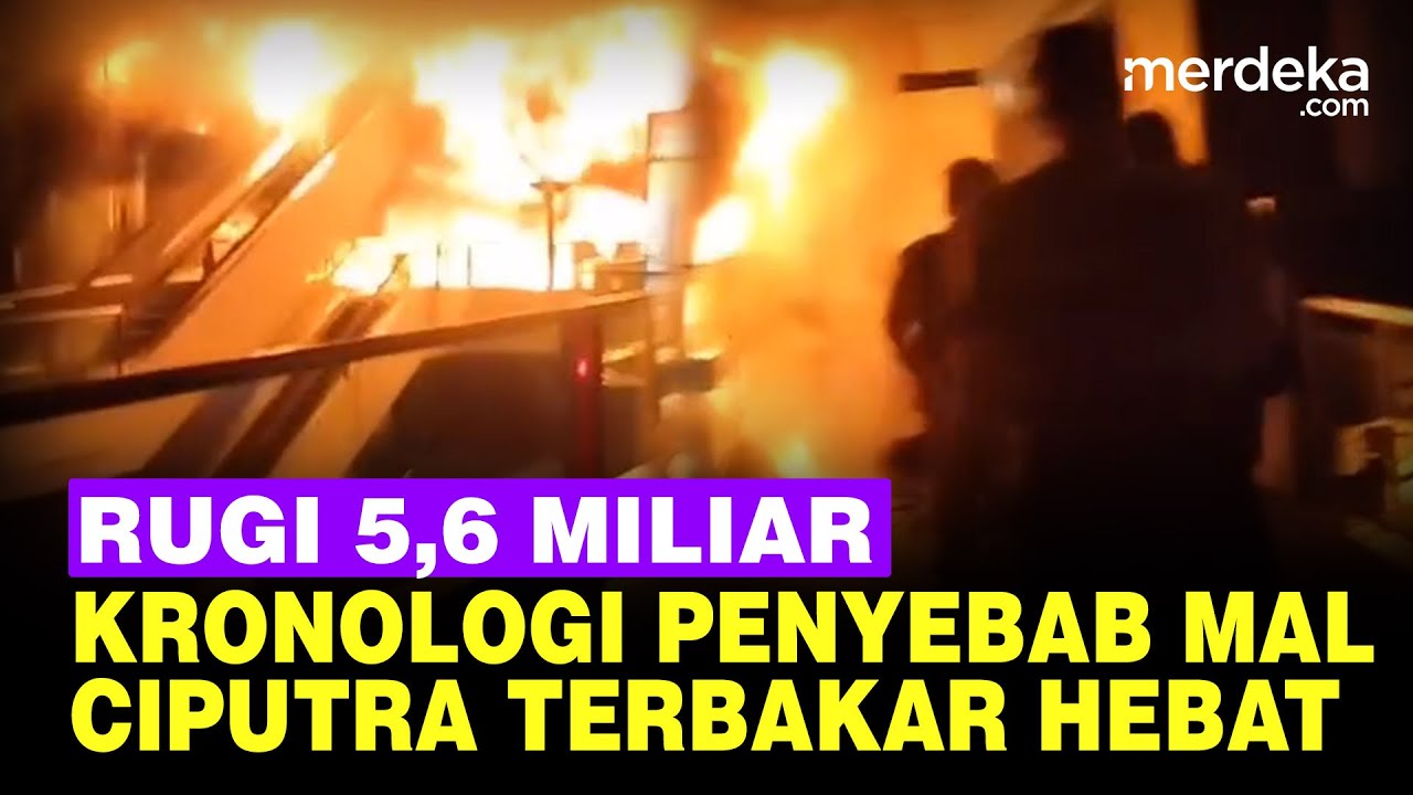 Kronologi Mal Ciputra Terbakar Diperkirakan Rugi Rp5,6 M, Polisi Duga Asal Api dari Restoran