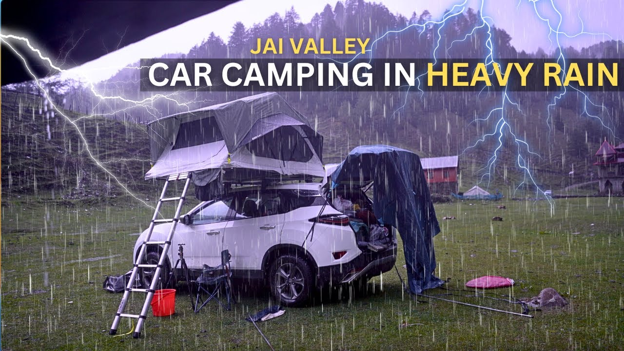 we faced Heavy Rain and thunderstorm while car camping in JAI VALLEY ⎜group camping @Chefbhanu1