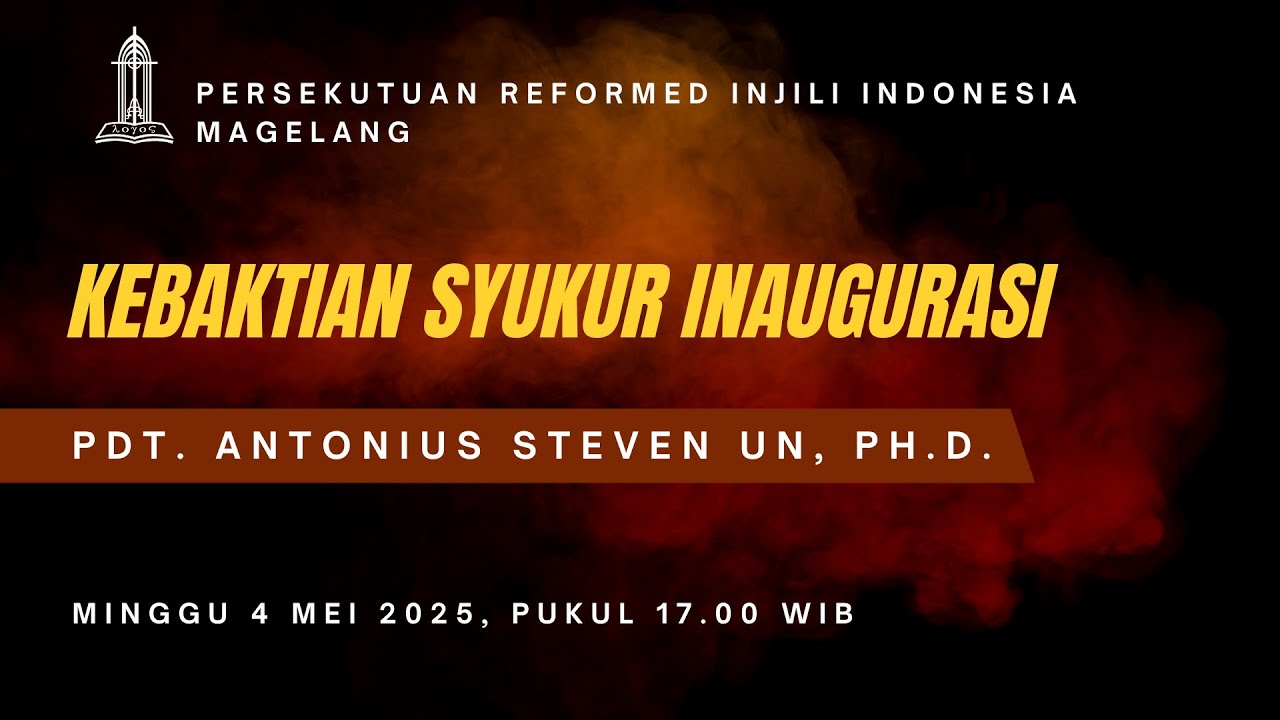 Kebaktian Syukur Inaugurasi PRII Magelang - Pdt. Antonius Steven Un, Ph.D. - 4 Mei 2025