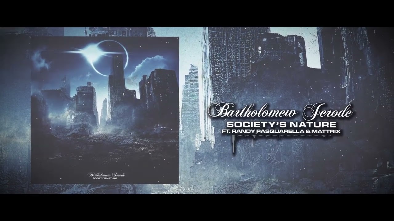 Bartholomew Jerode - Society's Nature ft Randy Pasquarella and Mattrix