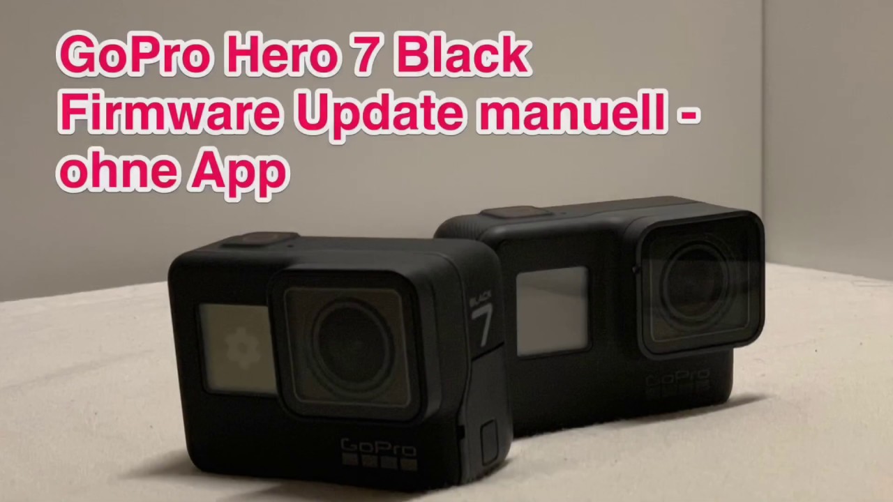 #001 GoPro Hero 7 Anleitung Firmware manuell aktualisieren