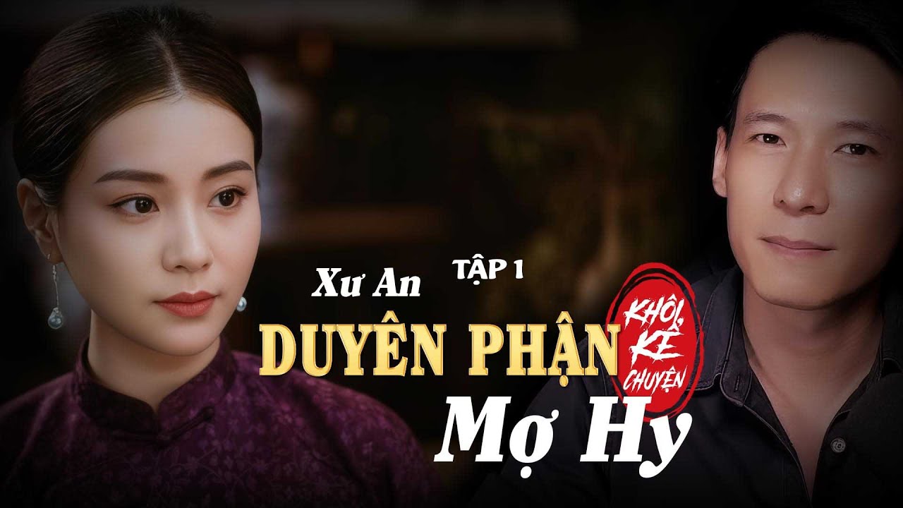 TẬP 1/13 : DUYÊN PHẬN MỢ HY - XƯ AN | tiểu thuyết hay , đặc sắc