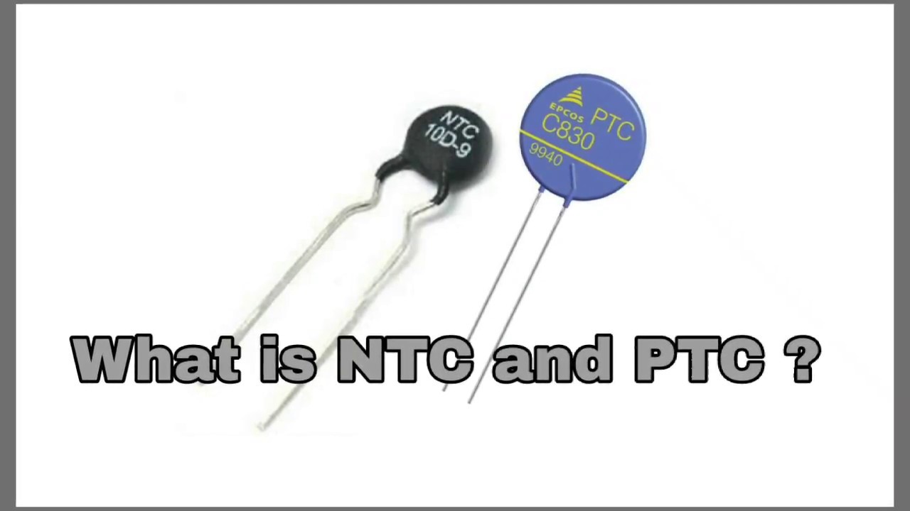 What is NTC and PTC ?