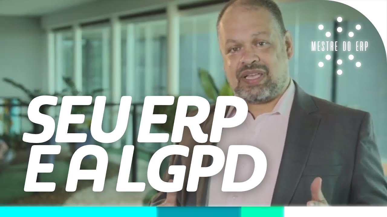 LGPD: O que &eacute; responsabilidade do seu ERP?
