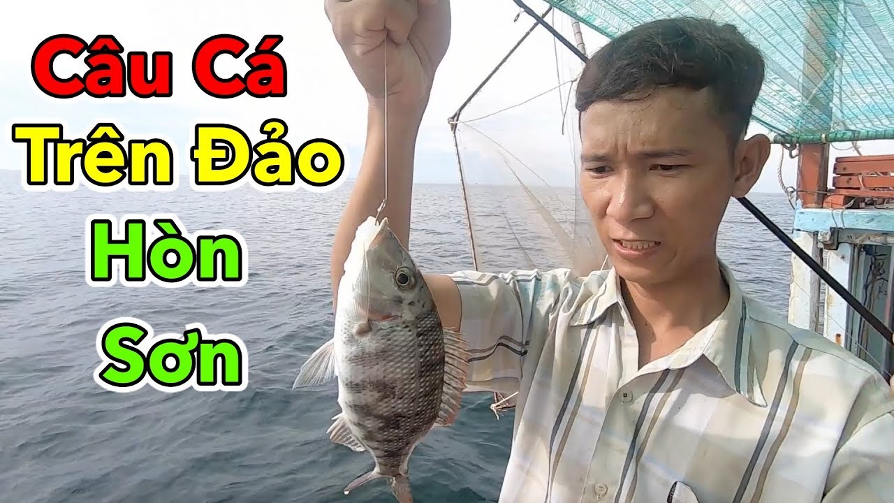 L&acirc;m Vlog - C&acirc;u C&aacute; Biển Tr&ecirc;n Đảo H&ograve;n Sơn