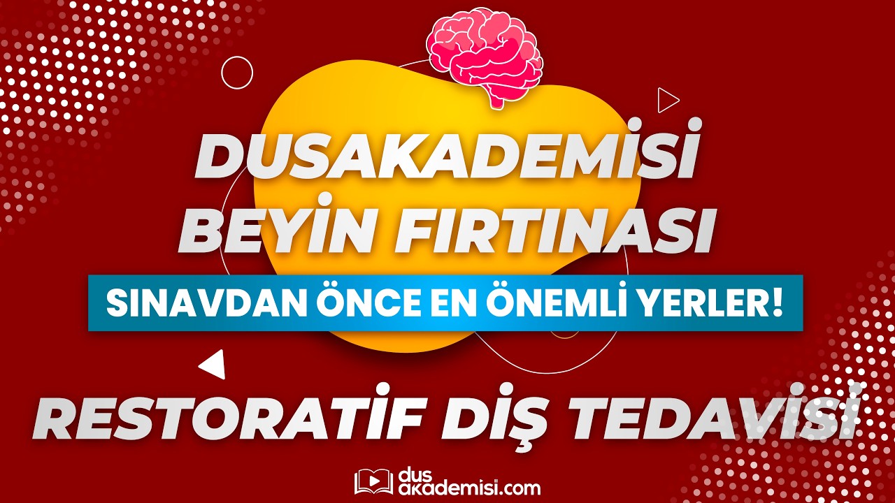 DUSAKADEMİSİ BEYİN FIRTINASI 2026 NİSAN DUS-Restoratif Diş Tedavisi(Sınavdan &Ouml;nce En &Ouml;nemli Yerler!)